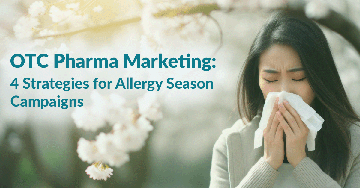 OTC Pharma Marketing 4 Strategies for Allergy Season Campaigns